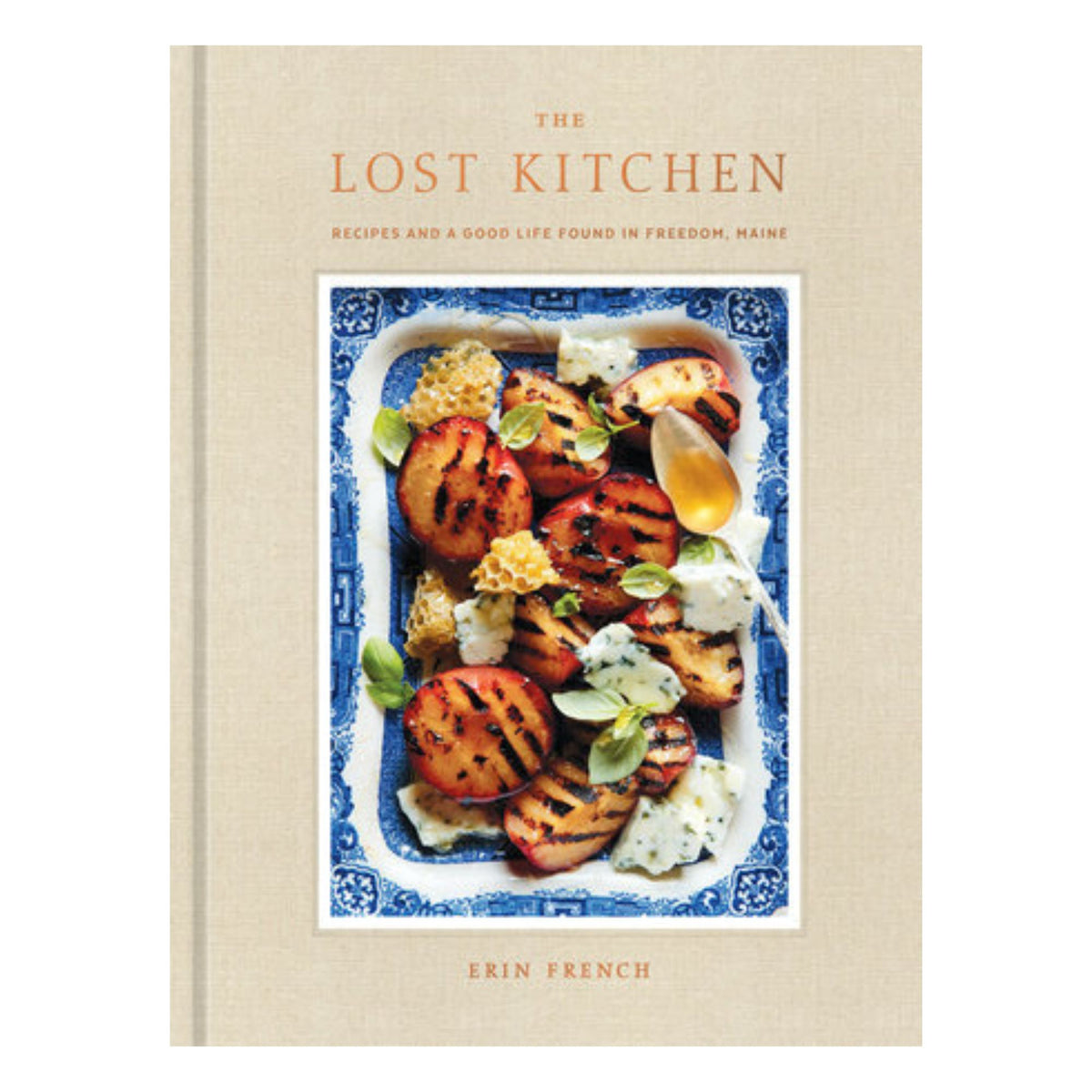 The Lost Kitchen: Erin French's Recipes for Life in Freedom, Maine